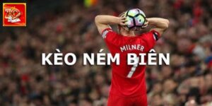 Kèo Ném Biên – Cách Xác Định Kết Quả Chính Xác, Nhanh Nhất 